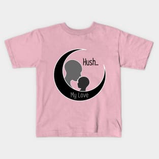 Hush... my Love. Kids T-Shirt